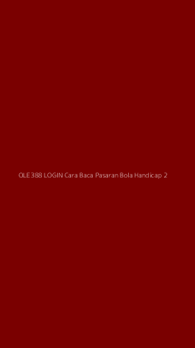Tampilan Antarmuka Aplikasi Ole388 Login Cara Baca Pasaran Bola Handicap - 2