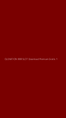 Tampilan Antarmuka Aplikasi Olenation 888 Slot Download Premium Gratis - 1