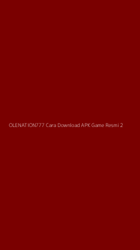 Tampilan Antarmuka Aplikasi Olenation777 Cara Download Apk Game Resmi - 2