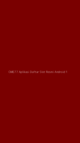 Tampilan Antarmuka Aplikasi Ome77 Aplikasi Daftar Slot Resmi Android - 1