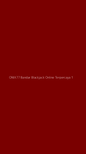 Tampilan Antarmuka Aplikasi Onix77 Bandar Blackjack Online Terpercaya - 1