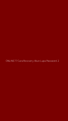 Tampilan Antarmuka Aplikasi Online77 Cara Recovery Akun Lupa Password - 2