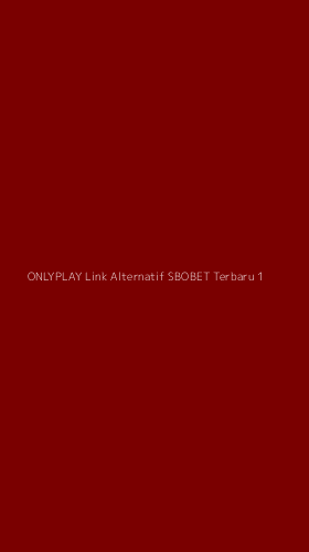 Tampilan Antarmuka Aplikasi Onlyplay Link Alternatif Sbobet Terbaru - 1