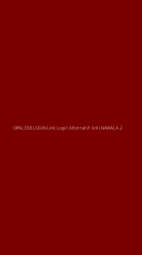 Tampilan Antarmuka Aplikasi Opal338 Login Link Login Alternatif Anti Nawala - 2