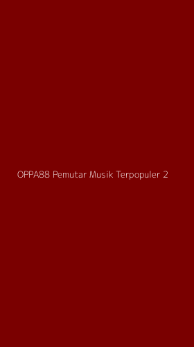 Tampilan Antarmuka Aplikasi Oppa88 Pemutar Musik Terpopuler - 2