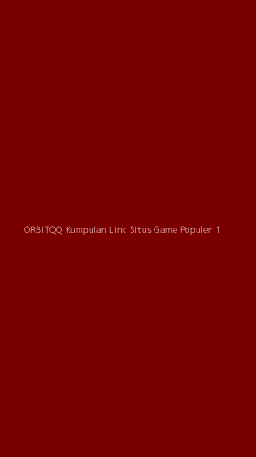 Tampilan Antarmuka Aplikasi Orbitqq Kumpulan Link Situs Game Populer - 1