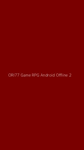 Tampilan Antarmuka Aplikasi Ori77 Game Rpg Android Offline - 2