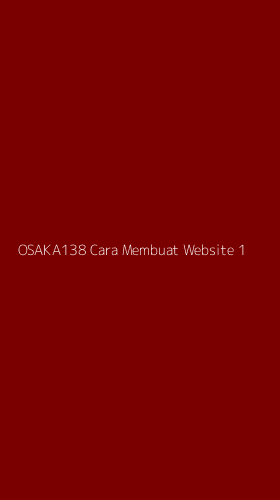 Tampilan Antarmuka Aplikasi Osaka138 Cara Membuat Website - 1
