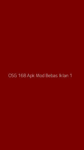 Tampilan Antarmuka Aplikasi Osg 168 Apk Mod Bebas Iklan - 1