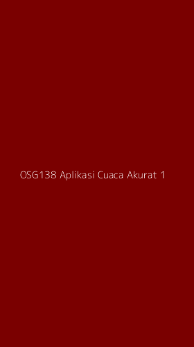 Tampilan Antarmuka Aplikasi Osg138 Aplikasi Cuaca Akurat - 1