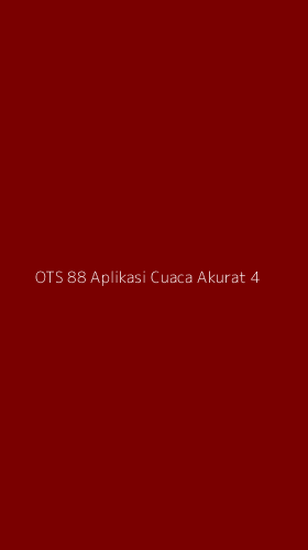 Tampilan Antarmuka Aplikasi Ots 88 Aplikasi Cuaca Akurat - 4