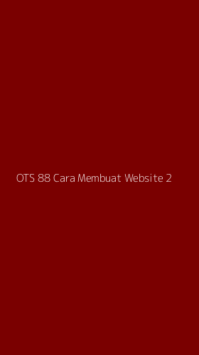 Tampilan Antarmuka Aplikasi Ots 88 Cara Membuat Website - 2