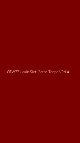 Tampilan Antarmuka Aplikasi Otw77 Login Slot Gacor Tanpa Vpn - 4