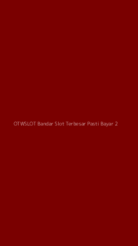 Tampilan Antarmuka Aplikasi Otwslot Bandar Slot Terbesar Pasti Bayar - 2