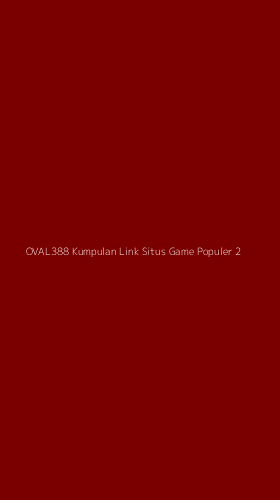 Tampilan Antarmuka Aplikasi Oval388 Kumpulan Link Situs Game Populer - 2