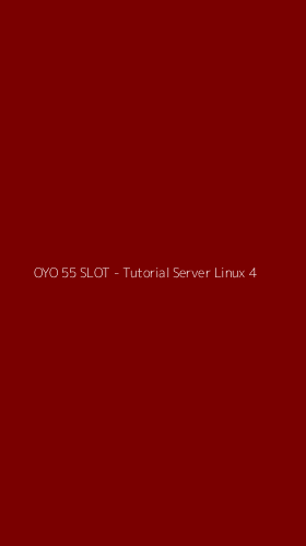 Tampilan Antarmuka Aplikasi OYO 55 SLOT - Tutorial Server Linux - 4