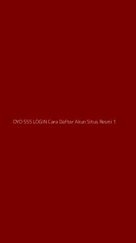Tampilan Antarmuka Aplikasi Oyo 555 Login Cara Daftar Akun Situs Resmi - 1