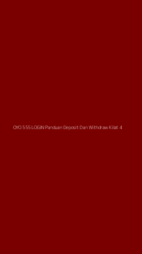 Tampilan Antarmuka Aplikasi Oyo 555 Login Panduan Deposit Dan Withdraw Kilat - 4