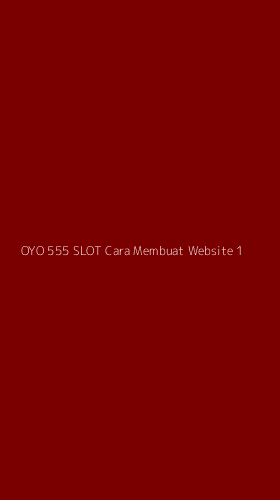 Tampilan Antarmuka Aplikasi Oyo 555 Slot Cara Membuat Website - 1