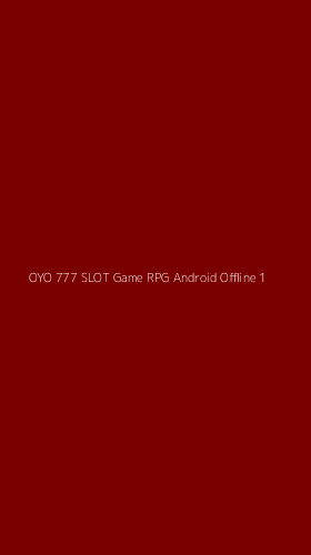 Tampilan Antarmuka Aplikasi Oyo 777 Slot Game Rpg Android Offline - 1