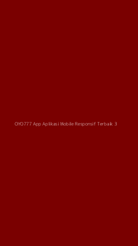 Tampilan Antarmuka Aplikasi Oyo777 App Aplikasi Mobile Responsif Terbaik - 3
