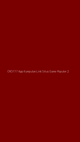 Tampilan Antarmuka Aplikasi Oyo777 App Kumpulan Link Situs Game Populer - 2