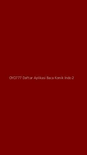 Tampilan Antarmuka Aplikasi Oyo777 Daftar Aplikasi Baca Komik Indo - 2