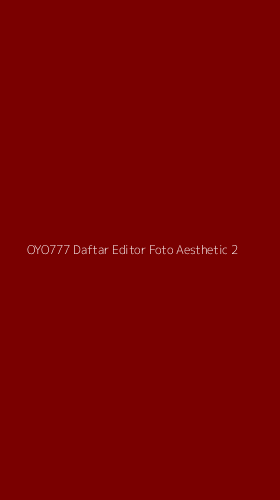 Tampilan Antarmuka Aplikasi Oyo777 Daftar Editor Foto Aesthetic - 2