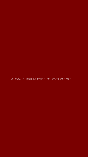 Tampilan Antarmuka Aplikasi Oyo88 Aplikasi Daftar Slot Resmi Android - 2