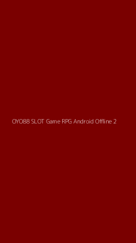 Tampilan Antarmuka Aplikasi Oyo88 Slot Game Rpg Android Offline - 2
