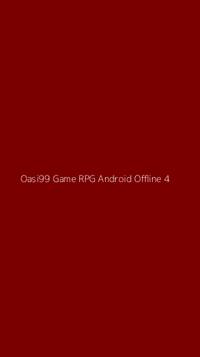 Tampilan Antarmuka Aplikasi Oasi99 Game Rpg Android Offline - 4