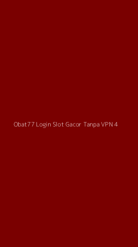 Tampilan Antarmuka Aplikasi Obat77 Login Slot Gacor Tanpa Vpn - 4