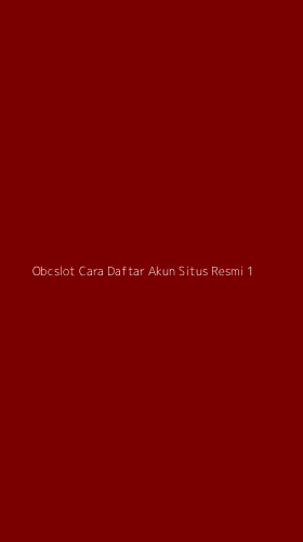 Tampilan Antarmuka Aplikasi Obcslot Cara Daftar Akun Situs Resmi - 1