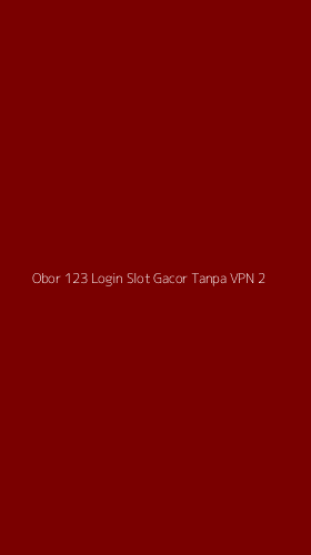 Tampilan Antarmuka Aplikasi Obor 123 Login Slot Gacor Tanpa Vpn - 2