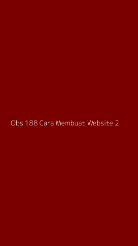 Tampilan Antarmuka Aplikasi Obs 188 Cara Membuat Website - 2