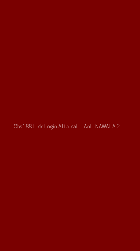 Tampilan Antarmuka Aplikasi Obs188 Link Login Alternatif Anti Nawala - 2