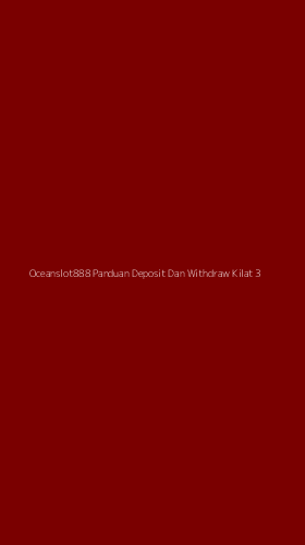 Tampilan Antarmuka Aplikasi Oceanslot888 Panduan Deposit Dan Withdraw Kilat - 3