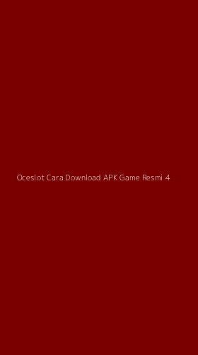 Tampilan Antarmuka Aplikasi Oceslot Cara Download Apk Game Resmi - 4