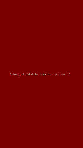 Tampilan Antarmuka Aplikasi Odengtoto Slot Tutorial Server Linux - 2