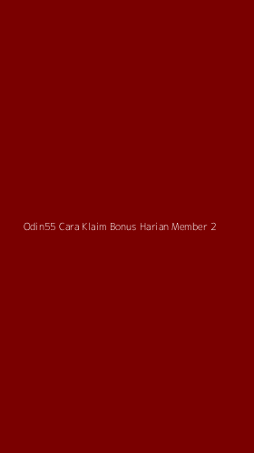 Tampilan Antarmuka Aplikasi Odin55 Cara Klaim Bonus Harian Member - 2
