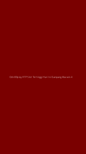 Tampilan Antarmuka Aplikasi Odin99play Rtp Slot Tertinggi Hari Ini Gampang Maxwin - 4