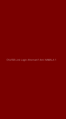 Tampilan Antarmuka Aplikasi Ofa168 Link Login Alternatif Anti Nawala - 1