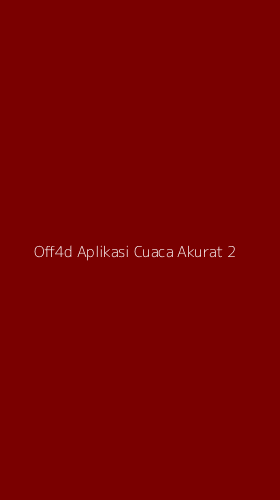 Tampilan Antarmuka Aplikasi Off4d Aplikasi Cuaca Akurat - 2