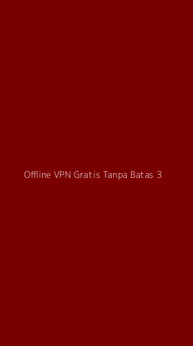 Tampilan Antarmuka Aplikasi Offline Vpn Gratis Tanpa Batas - 3