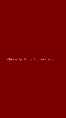 Tampilan Antarmuka Aplikasi Ohtogel App Editor Foto Aesthetic - 4