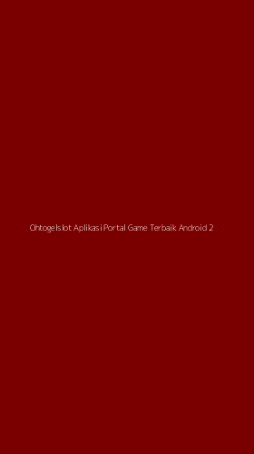 Tampilan Antarmuka Aplikasi Ohtogelslot Aplikasi Portal Game Terbaik Android - 2