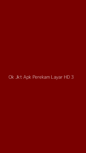 Tampilan Antarmuka Aplikasi Ok Jkt Apk Perekam Layar Hd - 3
