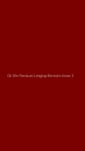 Tampilan Antarmuka Aplikasi Ok Win Panduan Lengkap Bermain Aman - 3