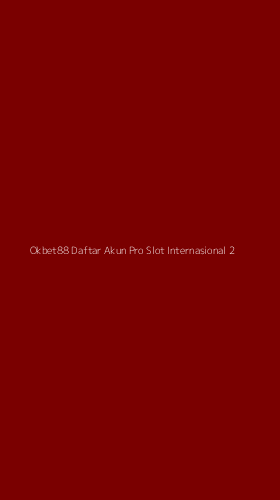 Tampilan Antarmuka Aplikasi Okbet88 Daftar Akun Pro Slot Internasional - 2