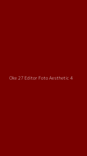 Tampilan Antarmuka Aplikasi Oke 27 Editor Foto Aesthetic - 4